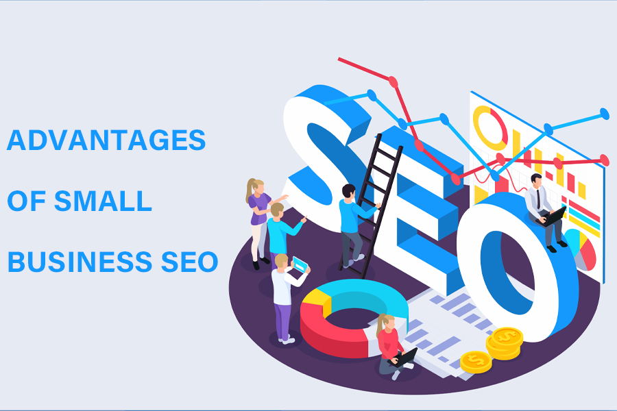 ADVANTAGES OF SMALL BUSINESS SEO