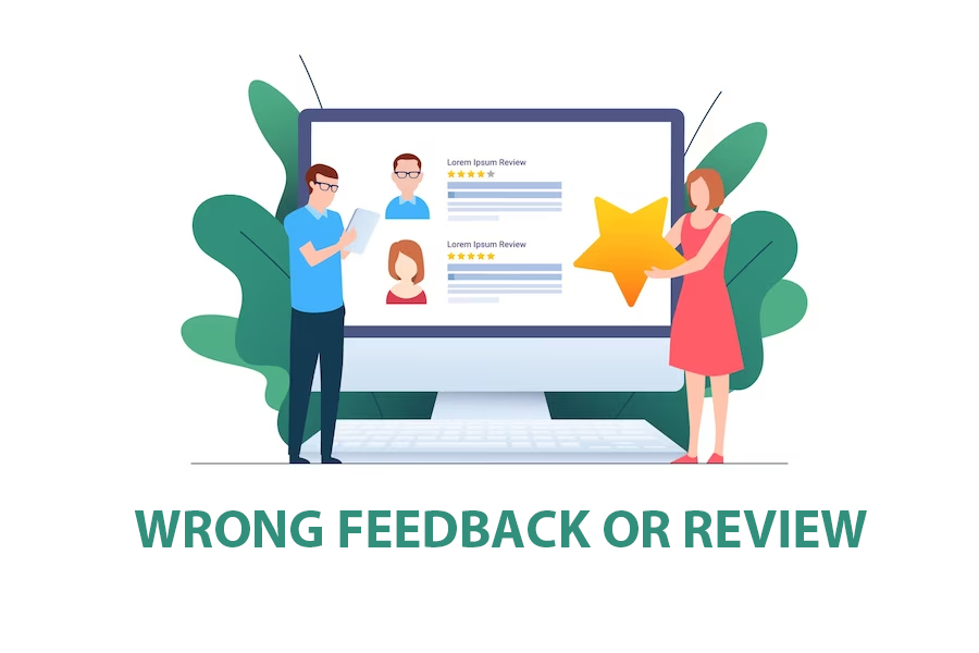 WRONG FEEDBACK OR REVIEW