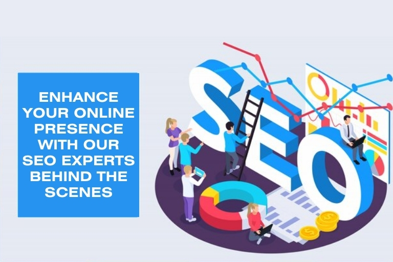 Enhance Your Online Presence With Our SEO Experts Behind The Scenes