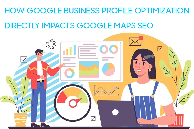How Google Business Profile Optimization Directly Impacts Google Maps SEO