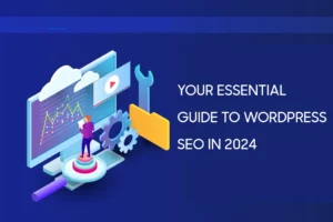 Your Essential Guide To WordPress SEO In 2024